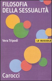 Vera Tripodi, “Filosofia della sessualità”, Carocci Editore, 2011