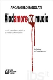  "#iodamorenonmuoio" di Arcangelo Badolati, Luigi Pellegrini Editore