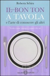 "Il nuovo bon ton a tavola" di Roberta Schira - Note di lettura a cura di Giancarlo Calciolari 