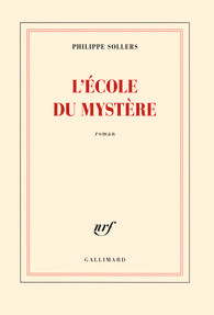 "L’École du mystère" [La scuola del mistero] di Philippe Sollers, Gallimard, 2015