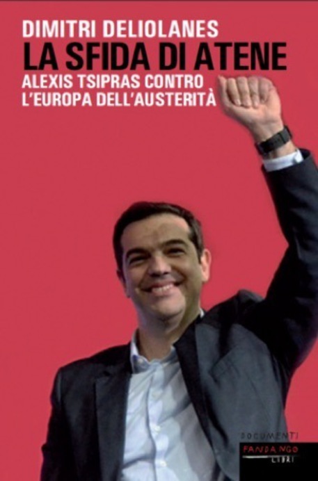 "La Sfida di Atene - Alexis Tsipras contro l'Europa dell'austerità" Fandango Libri