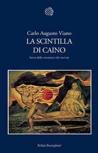 "La scintilla di Caino. Storia della coscienza e dei suoi usi" di Carlo Augusto Viano, Bollati Boringhieri, 2013