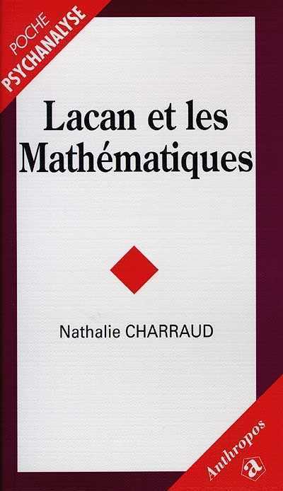 “Lacan et les mathématiques” [Lacan e la matematica] di Nathalie Charraud, Anthropos, 1997