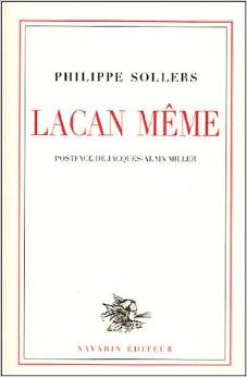 "Lacan même" [Lo stesso Lacan…] di Philippe Sollers - Navarin, 2005