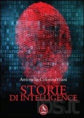 "Storie di Intelligence" di Antonella Colonna Vilasi - Libellula Edizioni