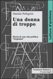 "Una donna di troppo" Storia di una vita politica "singolare" Franco Angeli Editore