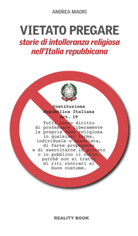 "Vietato pregare" Storie di intolleranza religiosa nell’Italia repubblicana di Andrea Maori, Edito da Reality Book