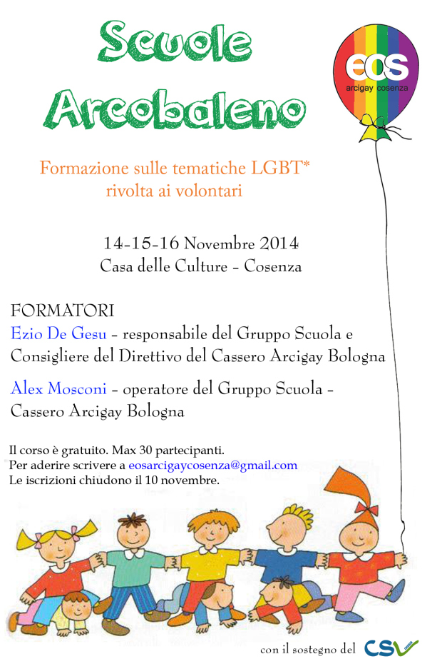 "Scuole Arcobaleno" Formazione sulle tematiche LGBT rivolte ai volontari, 14-15-16 Novembre 2014 Casa delle Culture Cosenza