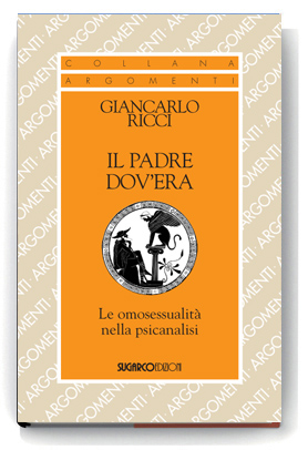 “Il padre dov’era. Le omosessualità nella psicanalisi” di Giancarlo Ricci, Sugarco, 2013