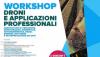 "Droni e applicazioni professionali" - Workshop 
